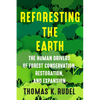Reforesting the Earth: The Human Drivers of Forest Conservation, Restoration, and Expansion - Paperback