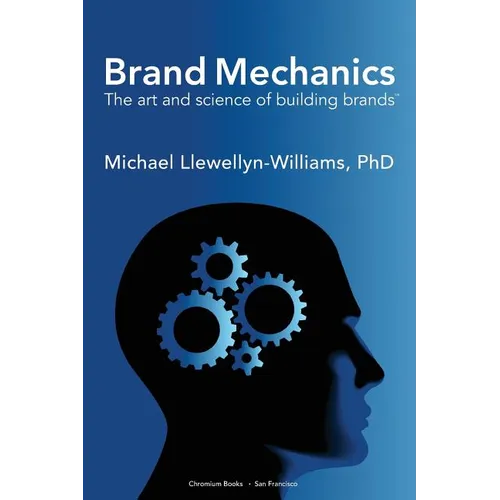 Brand Mechanics: The Art and Science of Building Brands - Paperback