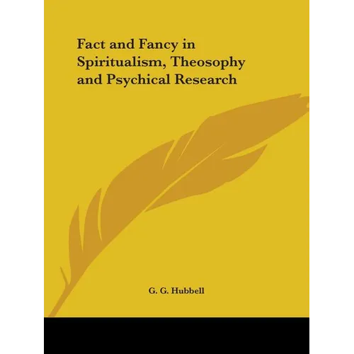 Fact and Fancy in Spiritualism, Theosophy and Psychical Research - Paperback