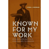 Known for My Work: African American Ethics from Slavery to Freedom - Paperback