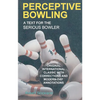 Perceptive Bowling: A Text for the Serious Bowler - Paperback