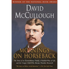 Mornings on Horseback: The Story of an Extraordinary Family, a Vanished Way of Life and the Unique Child Who Became Theodore Roosevelt - Paperback