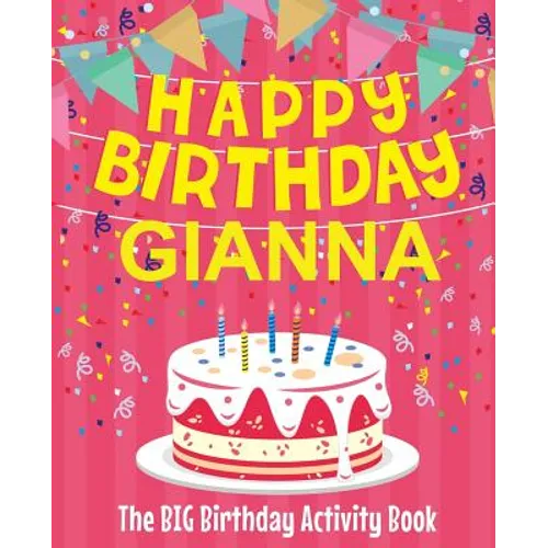 Happy Birthday Gianna - The Big Birthday Activity Book: (Personalized Children's Activity Book) - Paperback