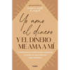 Yo Amo El Dinero Y El Dinero Me Ama a Mí / I Love Money, and Money Loves Me - Paperback