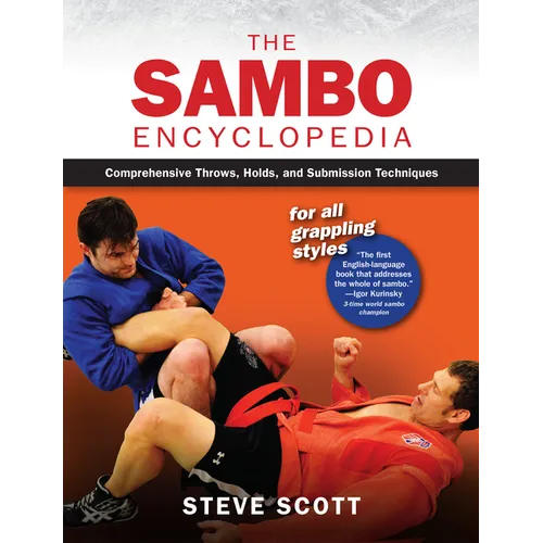 The Sambo Encyclopedia: Comprehensive Throws, Holds, and Submission Techniques for All Grappling Styles - Paperback