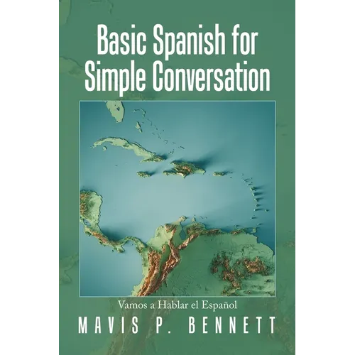Basic Spanish for Simple Conversation: Vamos a Hablar El Español - Paperback