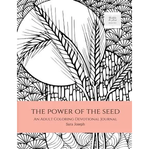 The Power of the Seed: An Adult Coloring Devotional Journal - Paperback