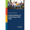 A Study Guide for Ernest Gaines's A Gathering of Old Men - Paperback