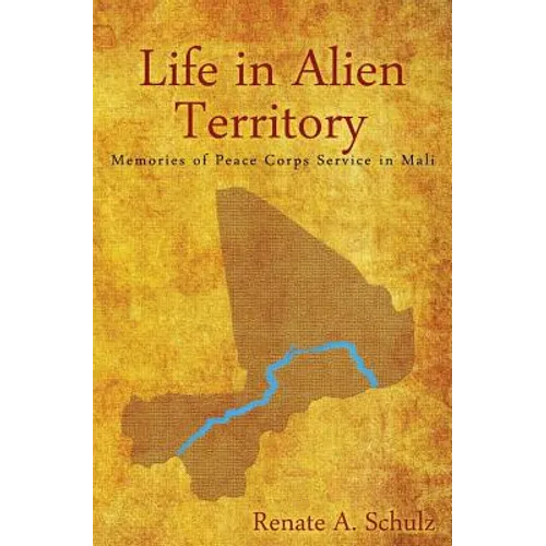 Life in Alien Territory: Memories of Peace Corps Service in Mali - Paperback