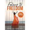 Felony to Freedom: Journey to Liberating an Institutionalized Mind - Paperback
