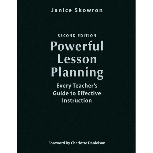 Powerful Lesson Planning: Every Teacher's Guide to Effective Instruction - Hardcover