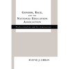 Gender, Race and the National Education Association: Professionalism and its Limitations - Paperback