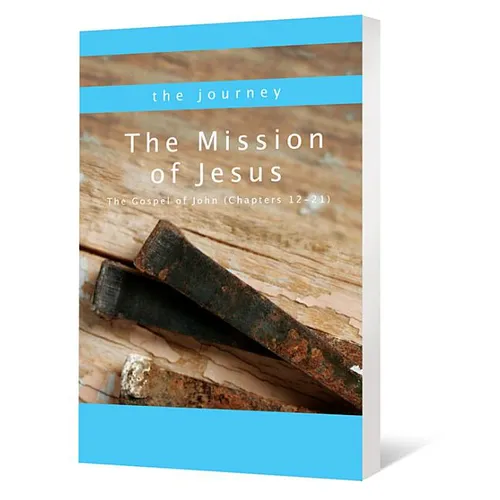The Mission of Jesus: The Gospel of John (Chapters 12-21) - Paperback