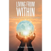 Living from Within: A Tribute to Love and Happiness - Paperback