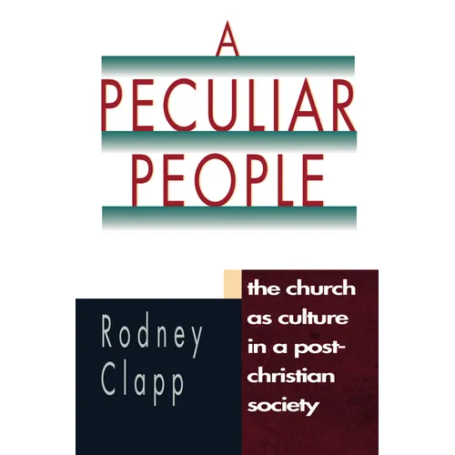A Peculiar People: The Church as Culture in a Post-Christian Society - Paperback
