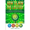 How to Win the Lottery: 7 Secrets to Manifesting Your Millions With the Law of Attraction (Volume 1) - Paperback