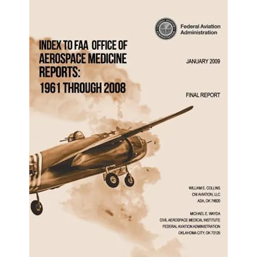 Index to FAA Office of Aerospace Medicine Reports: 1961 Through 2008 - Paperback
