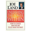 Unleashing the Power Within: How to Change Who You Are to Get What You Want - Hardcover