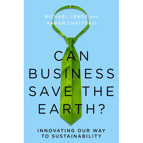 Can Business Save the Earth?: Innovating Our Way to Sustainability - Hardcover