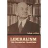 Liberalism: The Classical Tradition - Hardcover