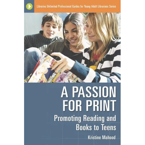A Passion for Print: Promoting Reading and Books to Teens - Paperback