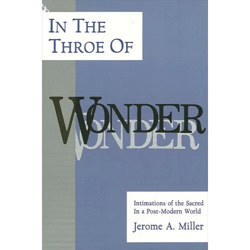 In the Throe of Wonder: Intimations of the Sacred in a Post-Modern World - Paperback