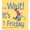 Wait It's Friday - Hardcover