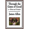 Through the Gates of Good, or Christ and Conduct: A Sublime Book - Paperback