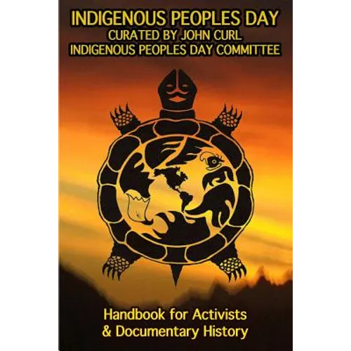 Indigenous Peoples Day: A Handbook for Activists & Documentary History - Paperback