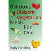 Delicious Vegetarian Diabetic Meals For One - Paperback