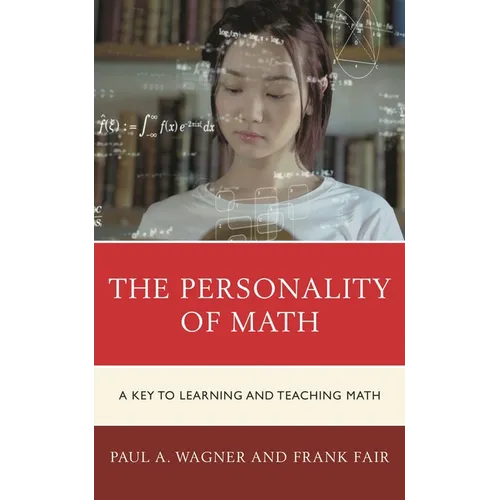 The Personality of Math: A Key to Learning and Teaching Math - Hardcover