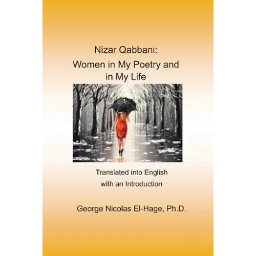 Nizar Qabbani: Women in My Poetry and in My Life: Translated into English with an Introduction - Paperback