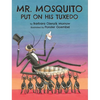 Mr. Mosquito Put on His Tuxedo - Hardcover