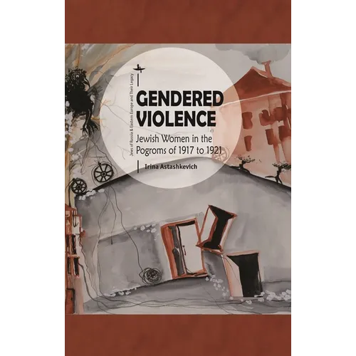 Gendered Violence: Jewish Women in the Pogroms of 1917 to 1921 - Paperback