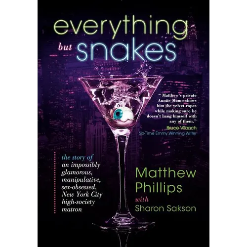 Everything But Snakes: The Story of an Impossibly Glamorous, Manipulative, Sex-Obsessed, New York City High-Society Matron - Hardcover