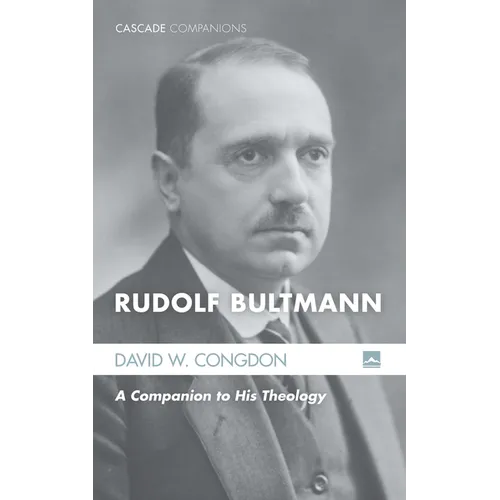 Rudolf Bultmann: A Companion to His Theology - Paperback