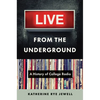 Live from the Underground: A History of College Radio - Hardcover