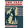 The Jazz Revolution: Twenties America & the Meaning of Jazz - Paperback