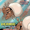 The Adventures of Hermie The Hermit Crab: Finding a New Shell - Paperback