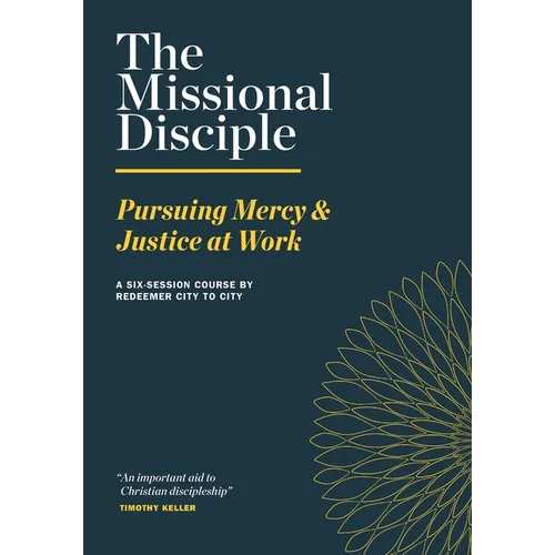 The Missional Disciple: Pursuing Mercy & Justice at Work - Paperback