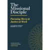The Missional Disciple: Pursuing Mercy & Justice at Work - Paperback