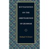 Wittgenstein on the Arbitrariness of Grammar - Paperback