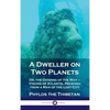 Dweller on Two Planets: Or, the Dividing of the Way - Visions of Atlantis, Received from a Man of the Lost City - Hardcover