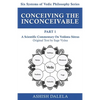 Conceiving the Inconceivable Part 1: A Scientific Commentary on Vedānta Sūtras - Paperback