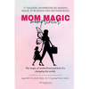 Mom Magic Mompreneur: The Magic of Motherhood and How It's Changing the World - Paperback