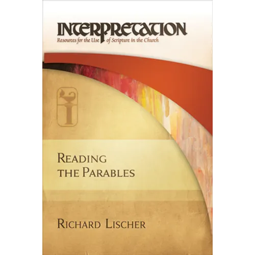 Reading the Parables: Interpretation: Resources for the Use of Scripture in the Church - Hardcover