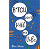 B*tch Don't Kill My Vibe: How To Stop Worrying, End Negative Thinking, Cultivate Positive Thoughts, And Start Living Your Best Life - Paperback
