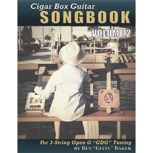 Cigar Box Guitar Songbook - Volume 2: 49 More Songs Arranged for 3-string Open G "GDG" Cigar Box Guitars - Paperback