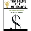 Think & Quote Like a Millionaire $: One Must Think-To Become - Paperback