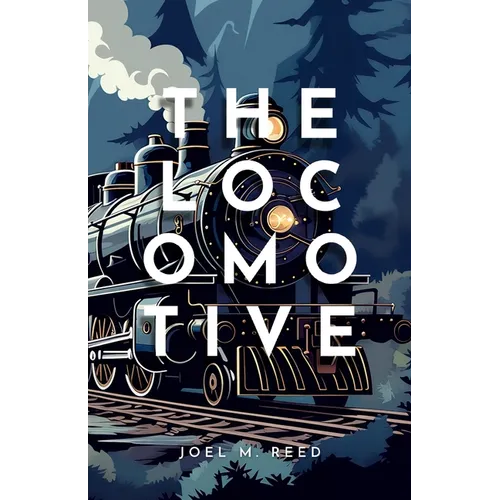 The Locomotive: An Enchanting Children's Adventure Novel - Paperback